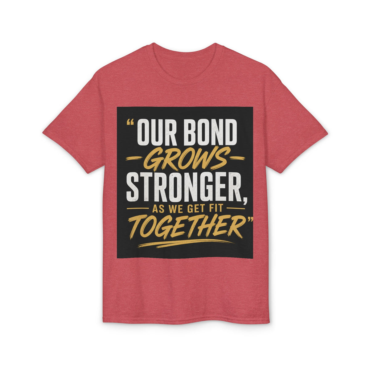 Our Bond Grows Stronger As We Get Fit Together T-Shirt