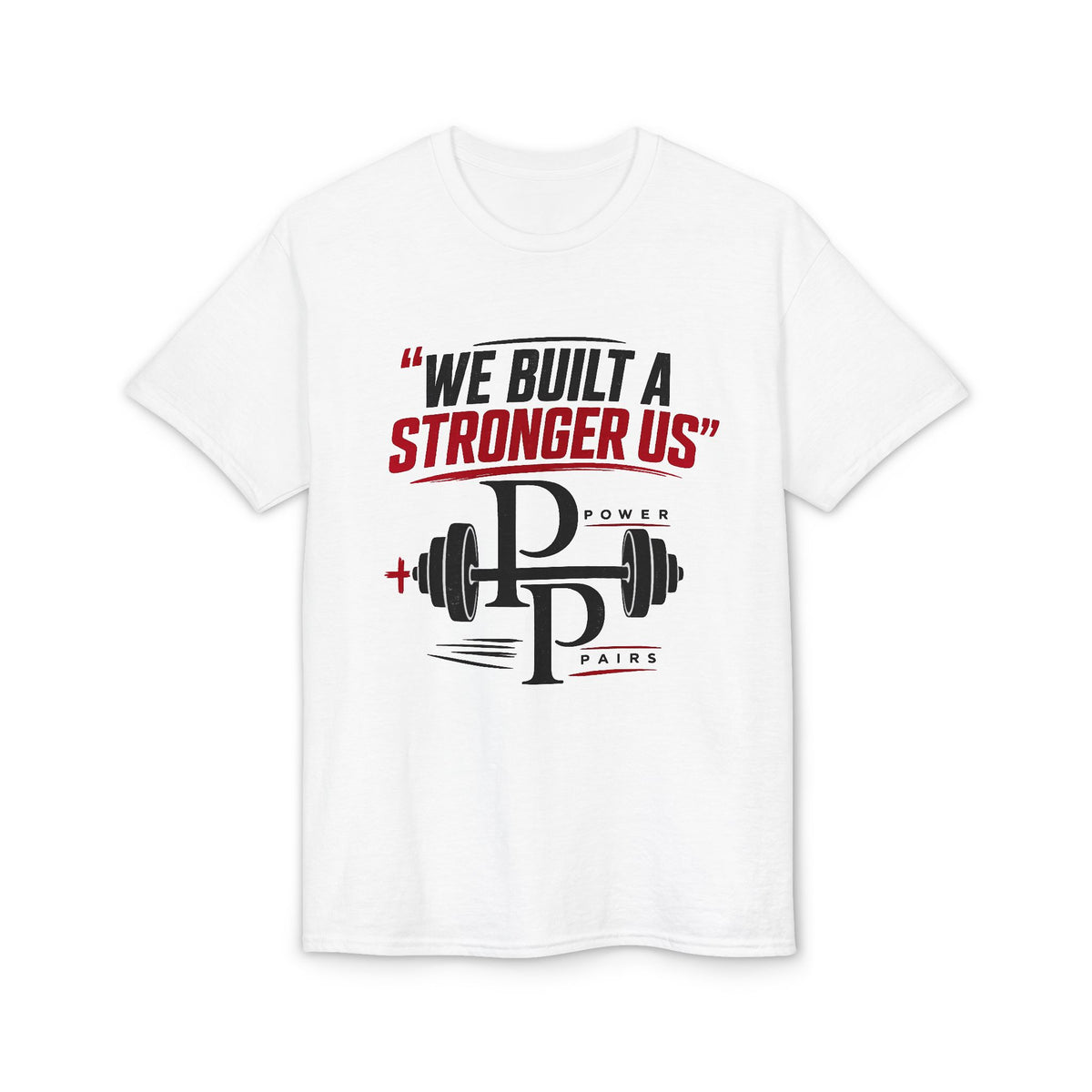 We Built a Stronger Us Gym T-Shirt