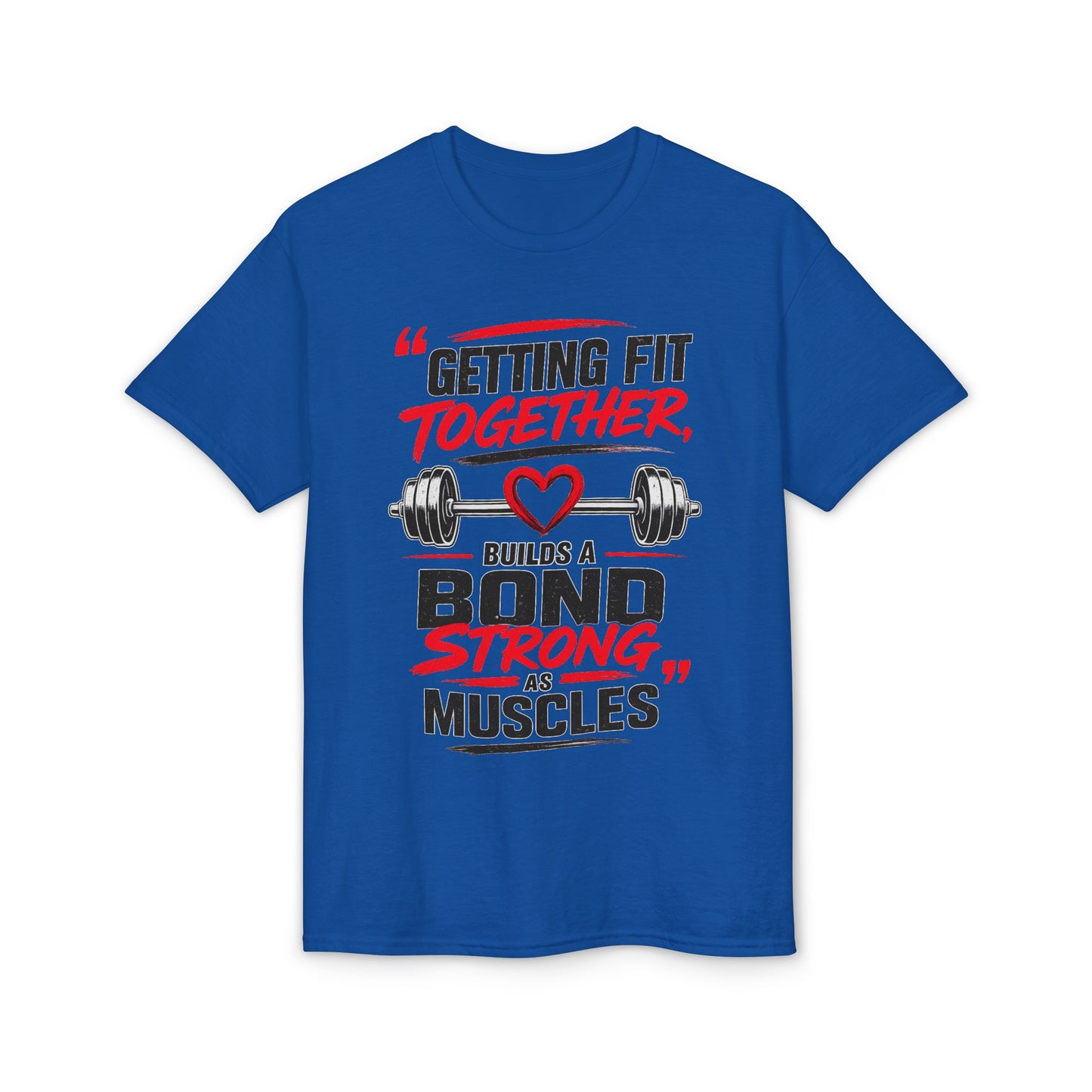 Getting Fit Together T-Shirt — "Getting Fit Together Builds a Bond Strong as Muscles" Gym Couple Fitness Tee