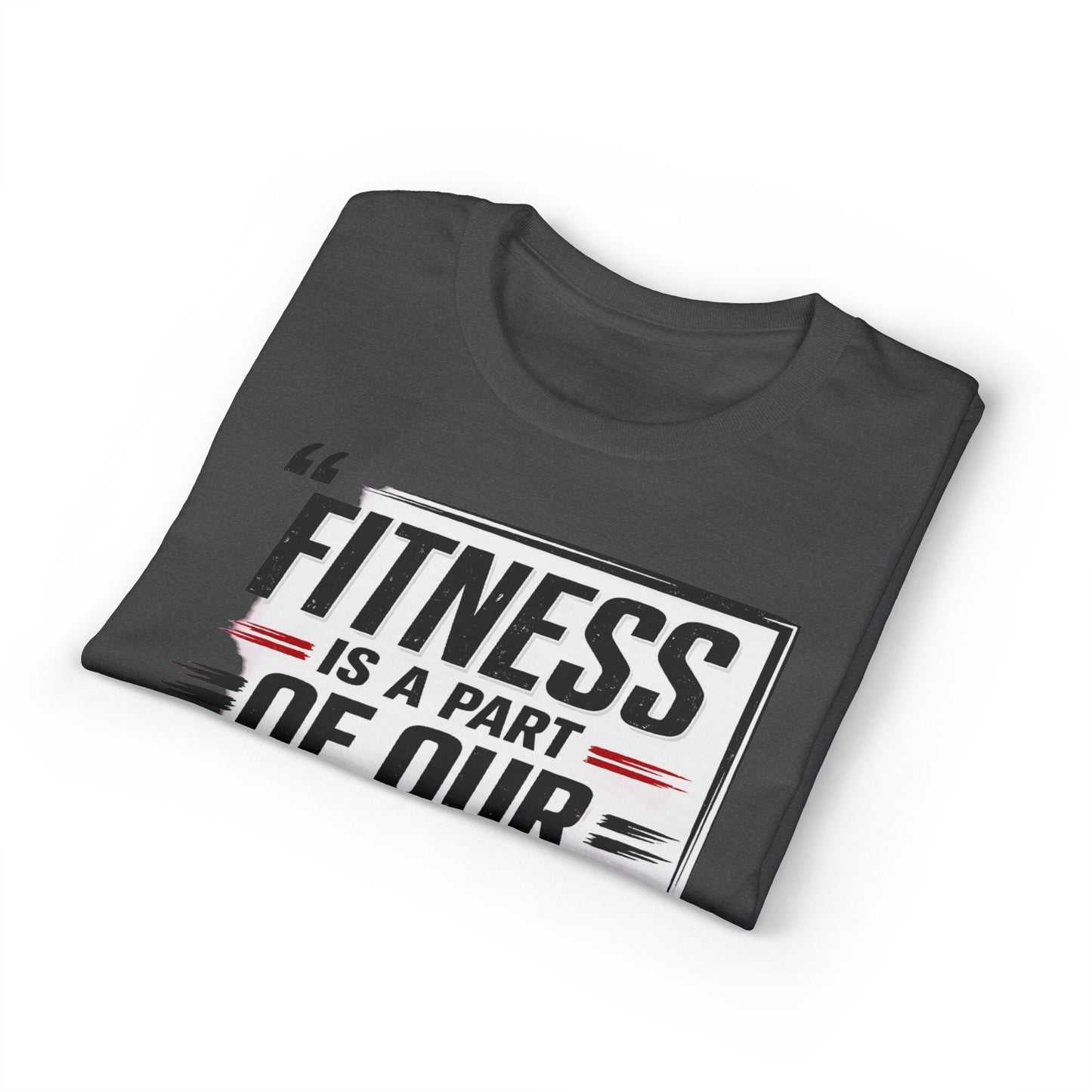 Fitness Is a Part of Our Life T-Shirt — Motivational Gym Tee