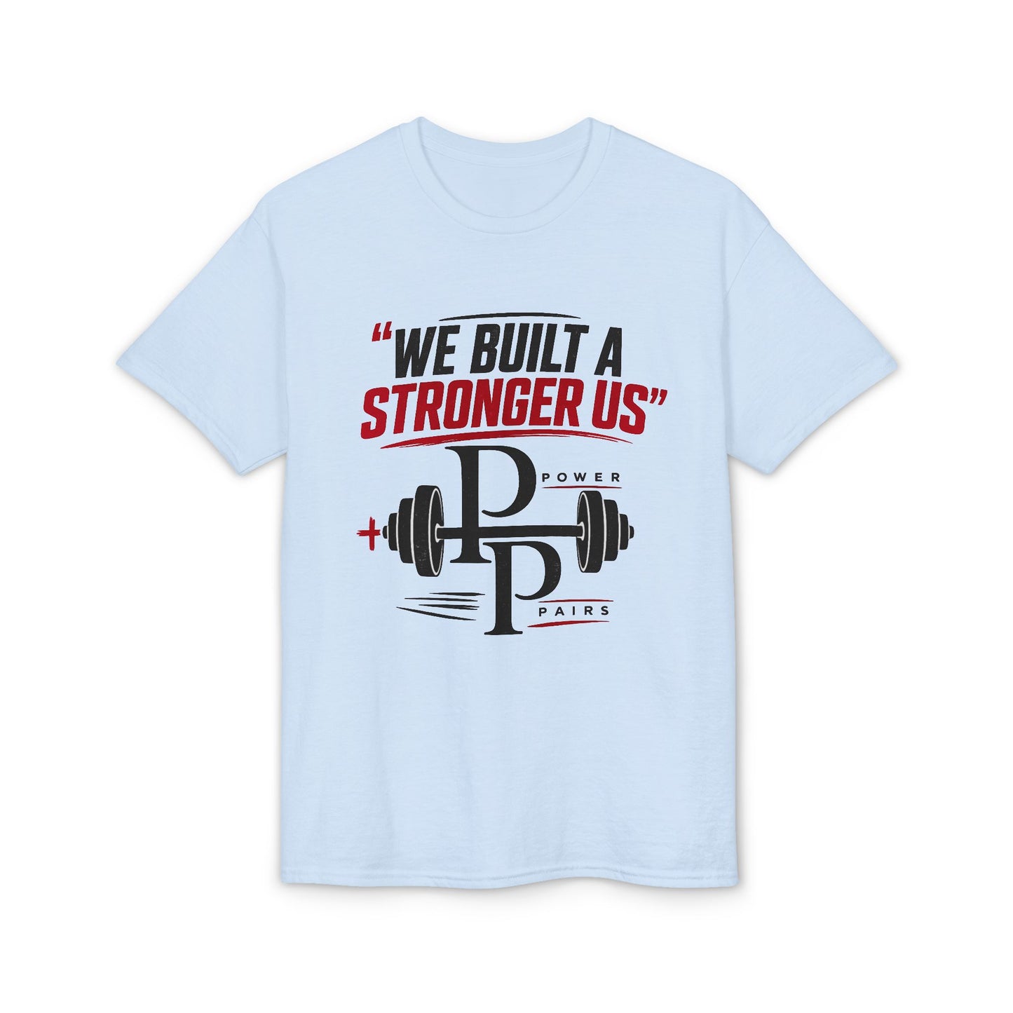 We Built a Stronger Us Gym T-Shirt