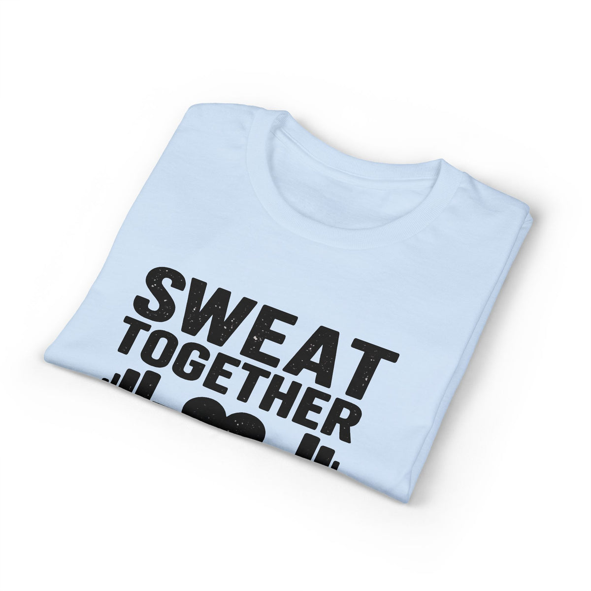 Sweat Together Grow Together T-Shirt