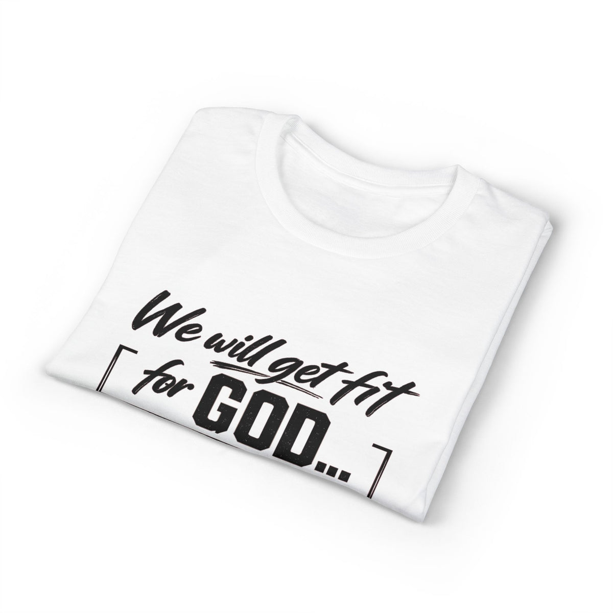 Faith & Fitness T-Shirt — "We Will Get Fit for God" Christian Workout Tee