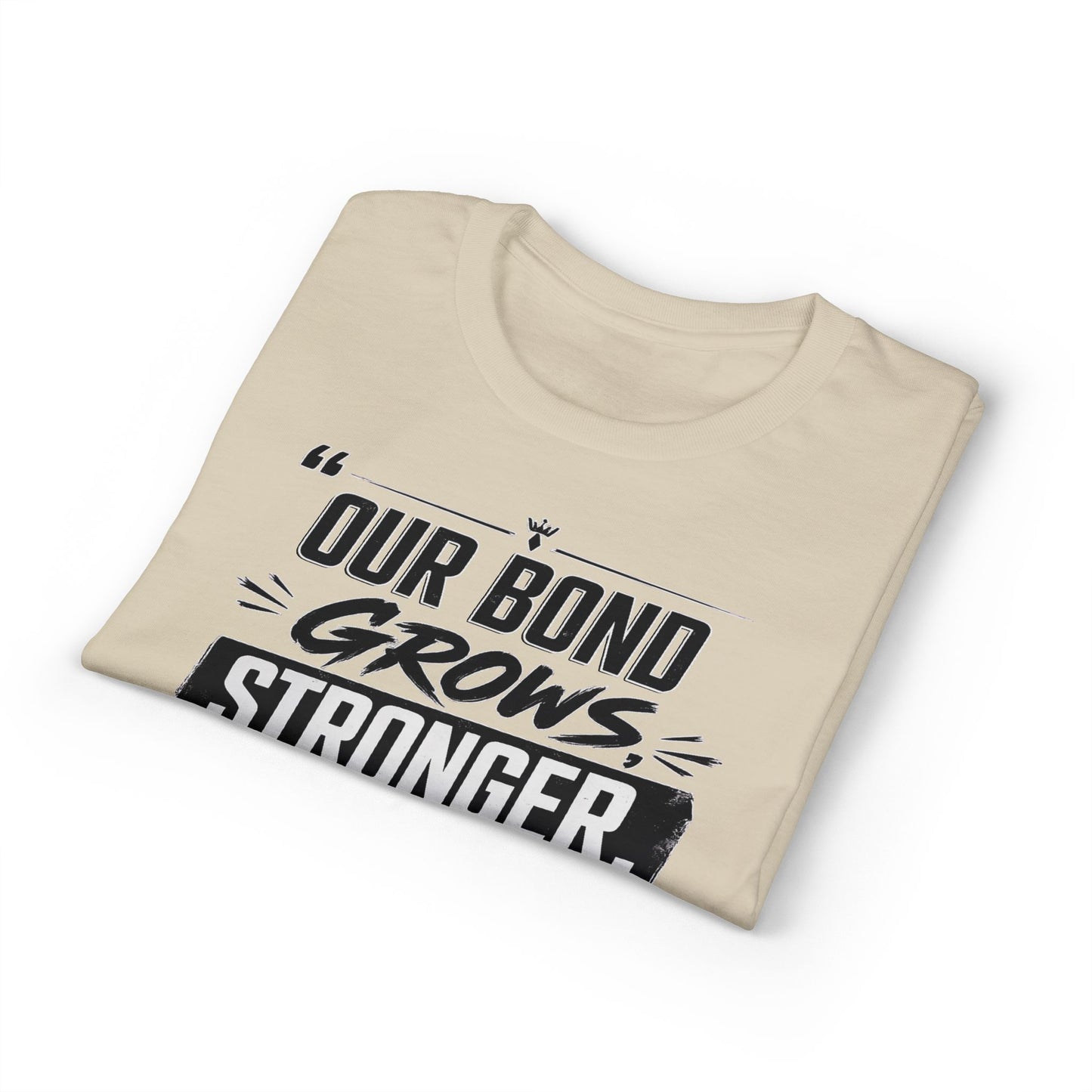 Motivational Fitness T-Shirt — "Our Bond Grows Stronger As We Get Fit Together"