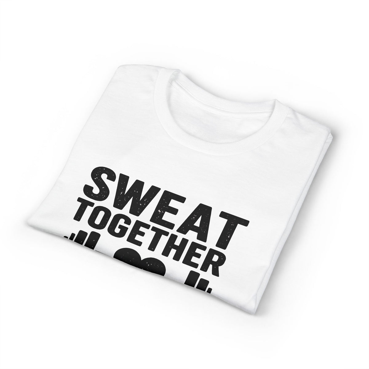 Sweat Together Grow Together T-Shirt