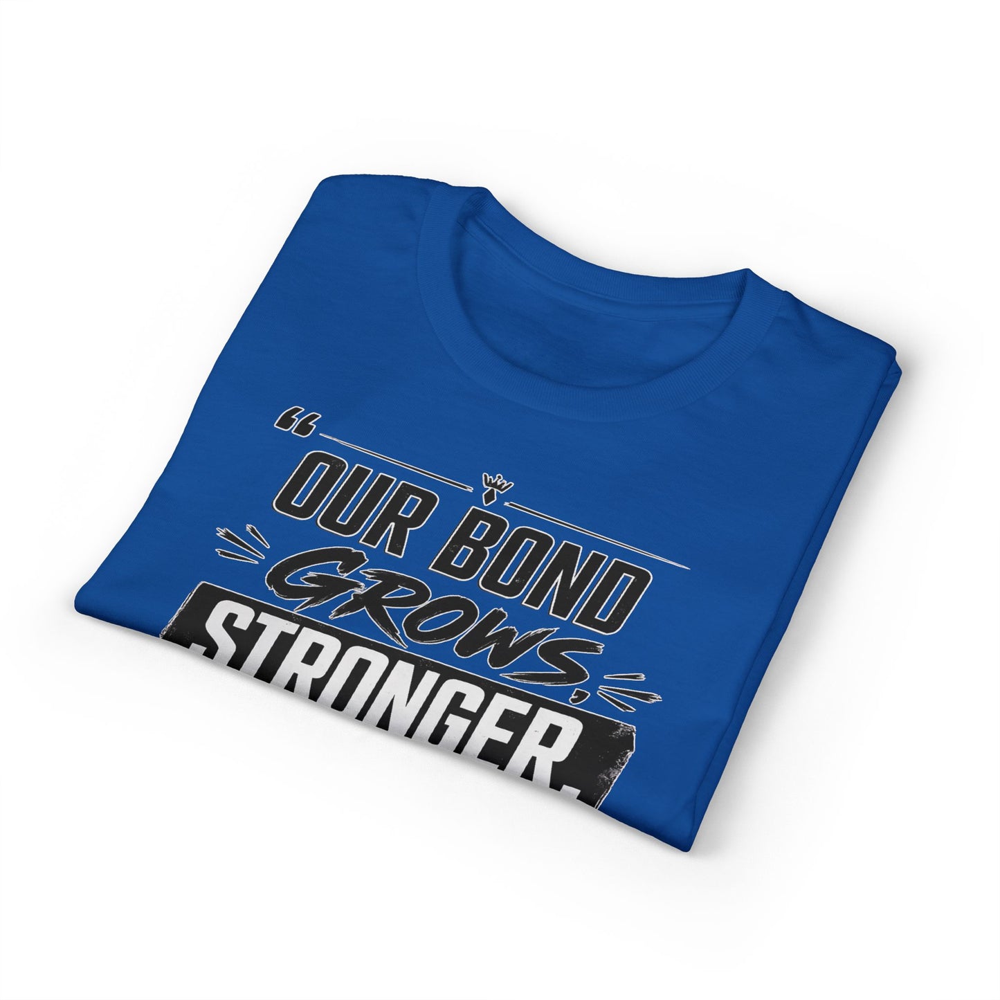 Motivational Fitness T-Shirt — "Our Bond Grows Stronger As We Get Fit Together"