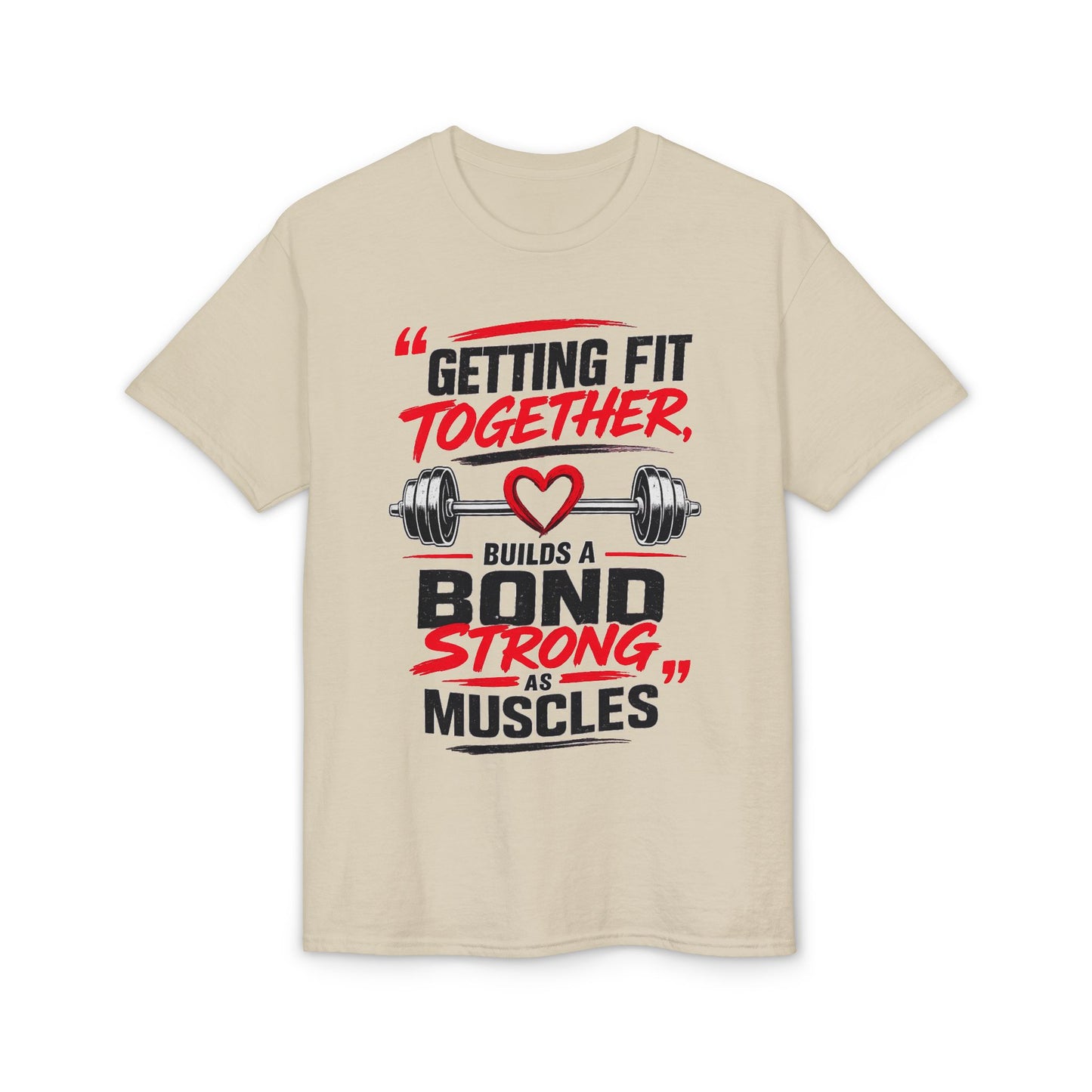 Getting Fit Together T-Shirt — "Getting Fit Together Builds a Bond Strong as Muscles" Gym Couple Fitness Tee