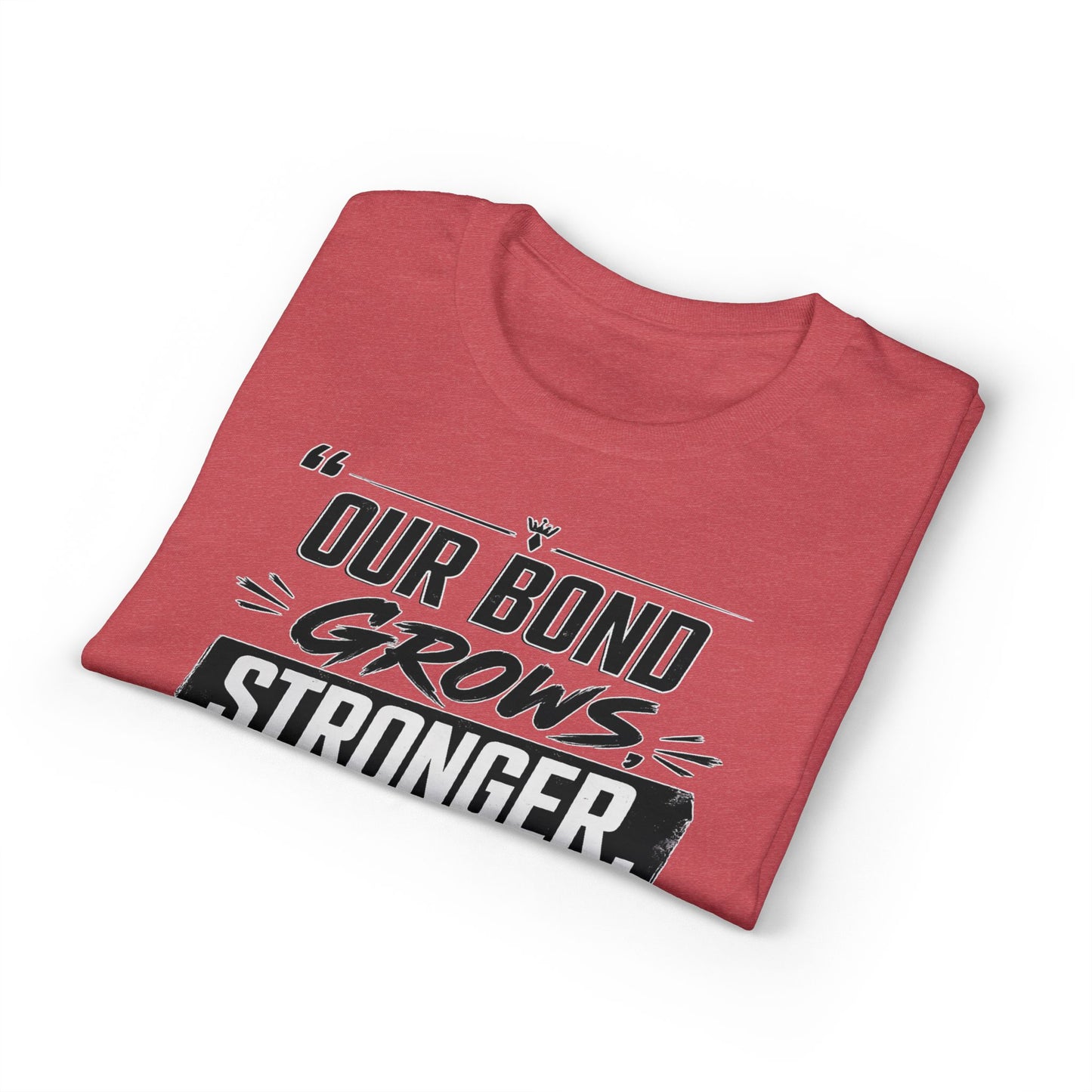 Motivational Fitness T-Shirt — "Our Bond Grows Stronger As We Get Fit Together"
