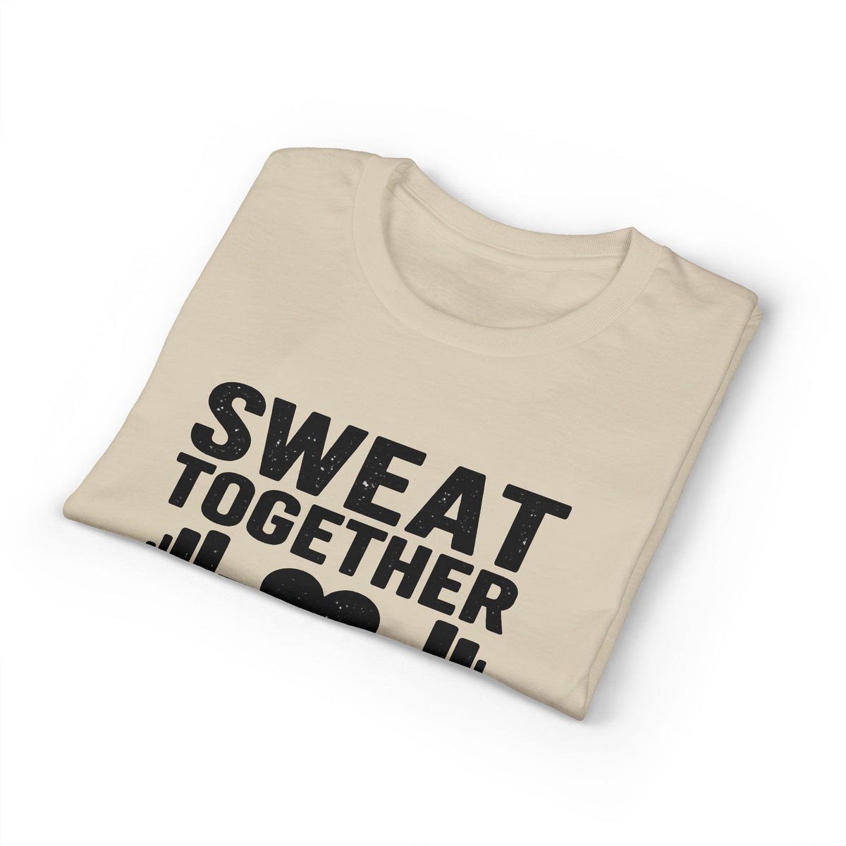 Sweat Together Grow Together T-Shirt