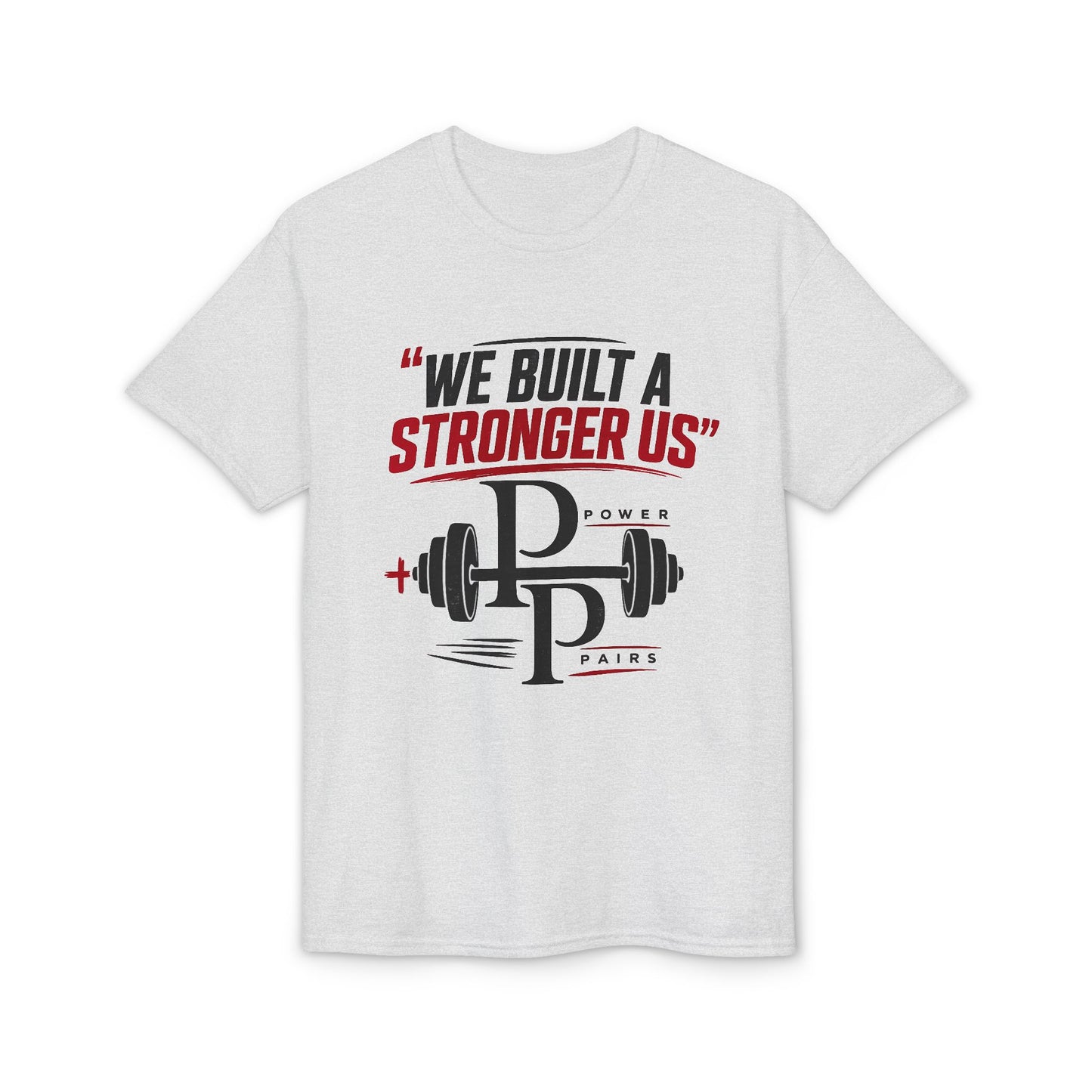 We Built a Stronger Us Gym T-Shirt