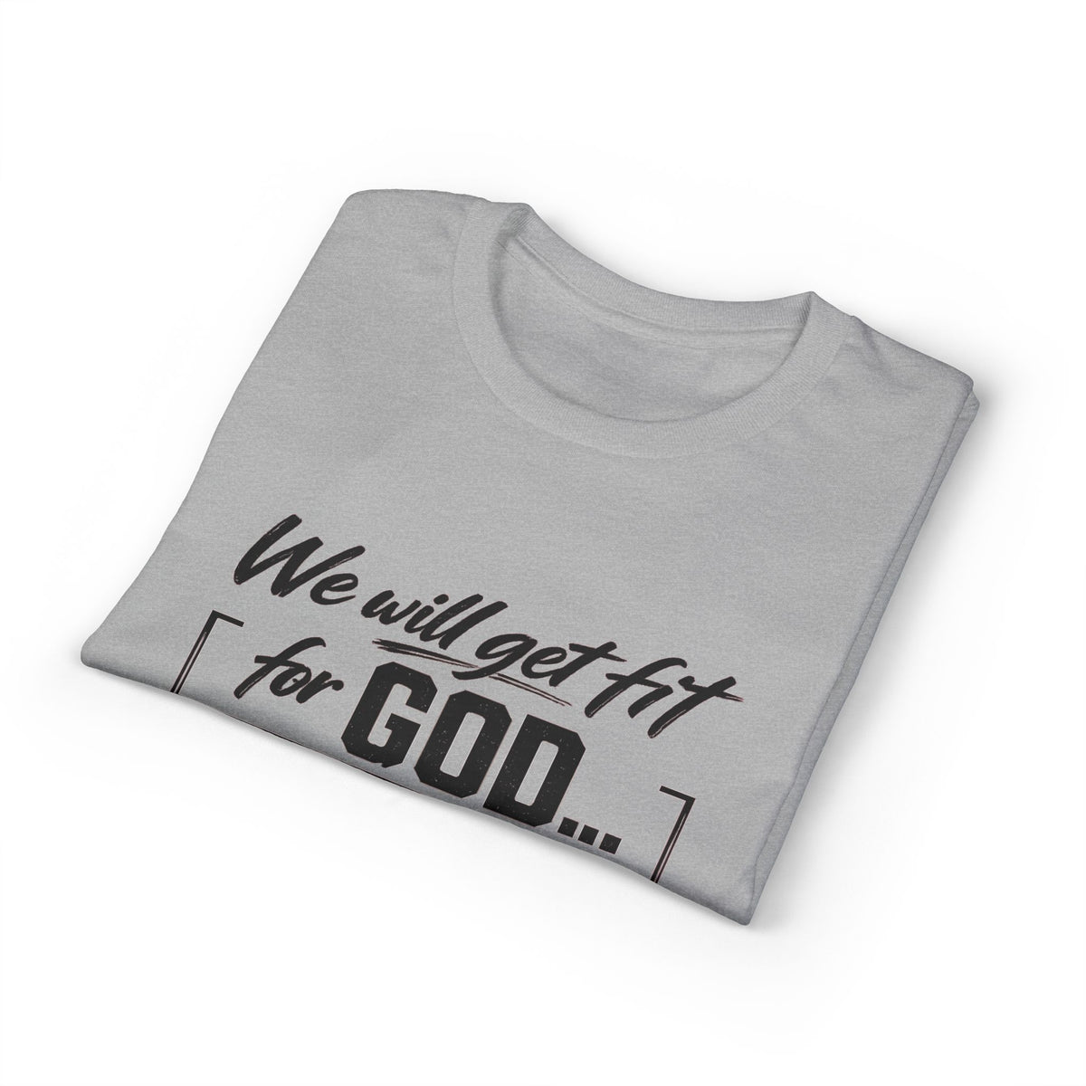 Faith & Fitness T-Shirt — "We Will Get Fit for God" Christian Workout Tee