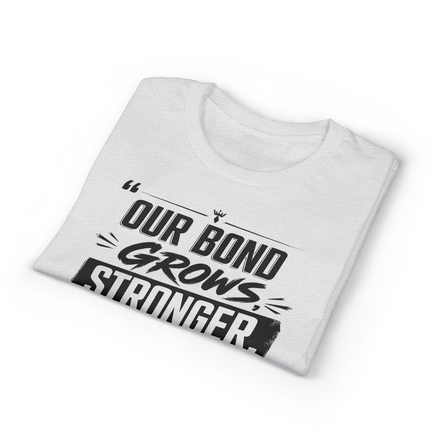 Motivational Fitness T-Shirt — "Our Bond Grows Stronger As We Get Fit Together"