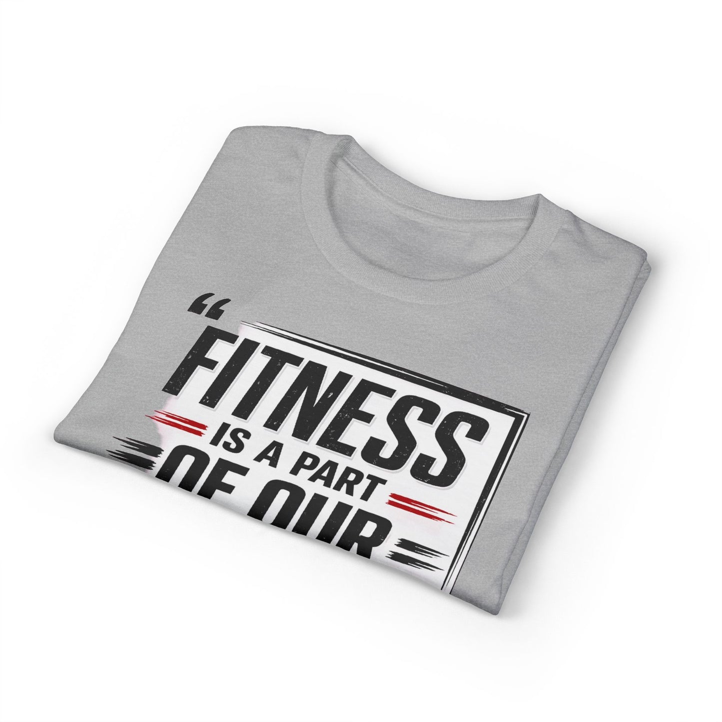 Fitness Is a Part of Our Life T-Shirt — Motivational Gym Tee