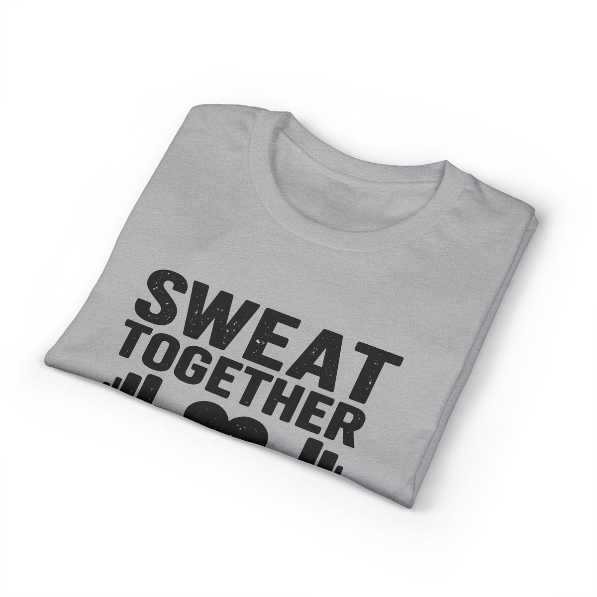 Sweat Together Grow Together T-Shirt