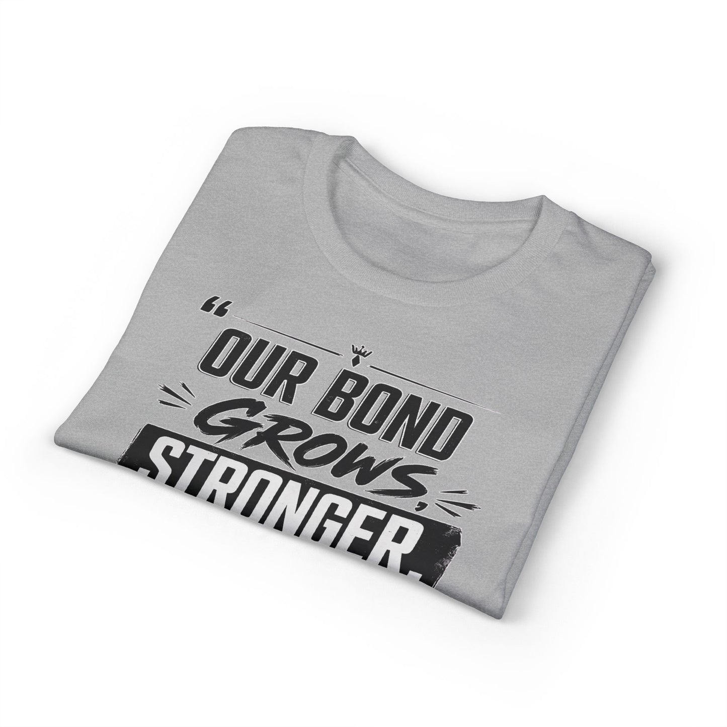 Motivational Fitness T-Shirt — "Our Bond Grows Stronger As We Get Fit Together"
