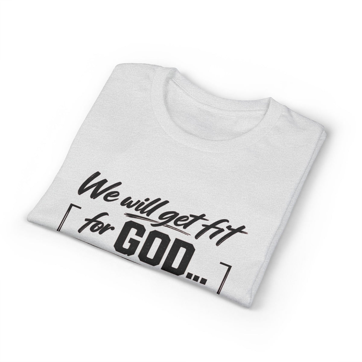 Faith & Fitness T-Shirt — "We Will Get Fit for God" Christian Workout Tee