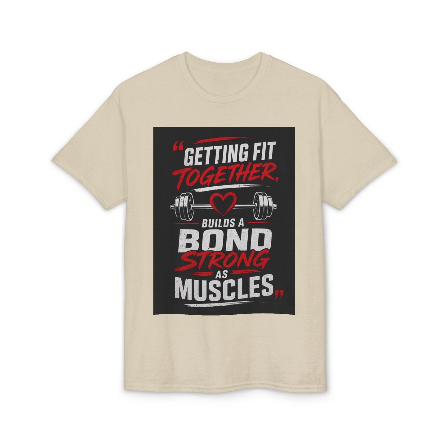 Getting Fit Together T-Shirt — "Getting Fit Together Builds a Bond Strong as Muscles" Gym Tee