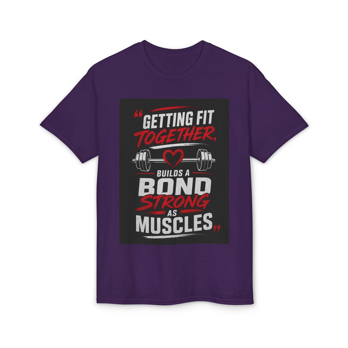 Getting Fit Together T-Shirt — "Getting Fit Together Builds a Bond Strong as Muscles" Gym Tee