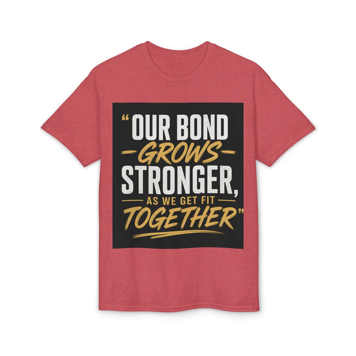 Our Bond Grows Stronger As We Get Fit Together T-Shirt