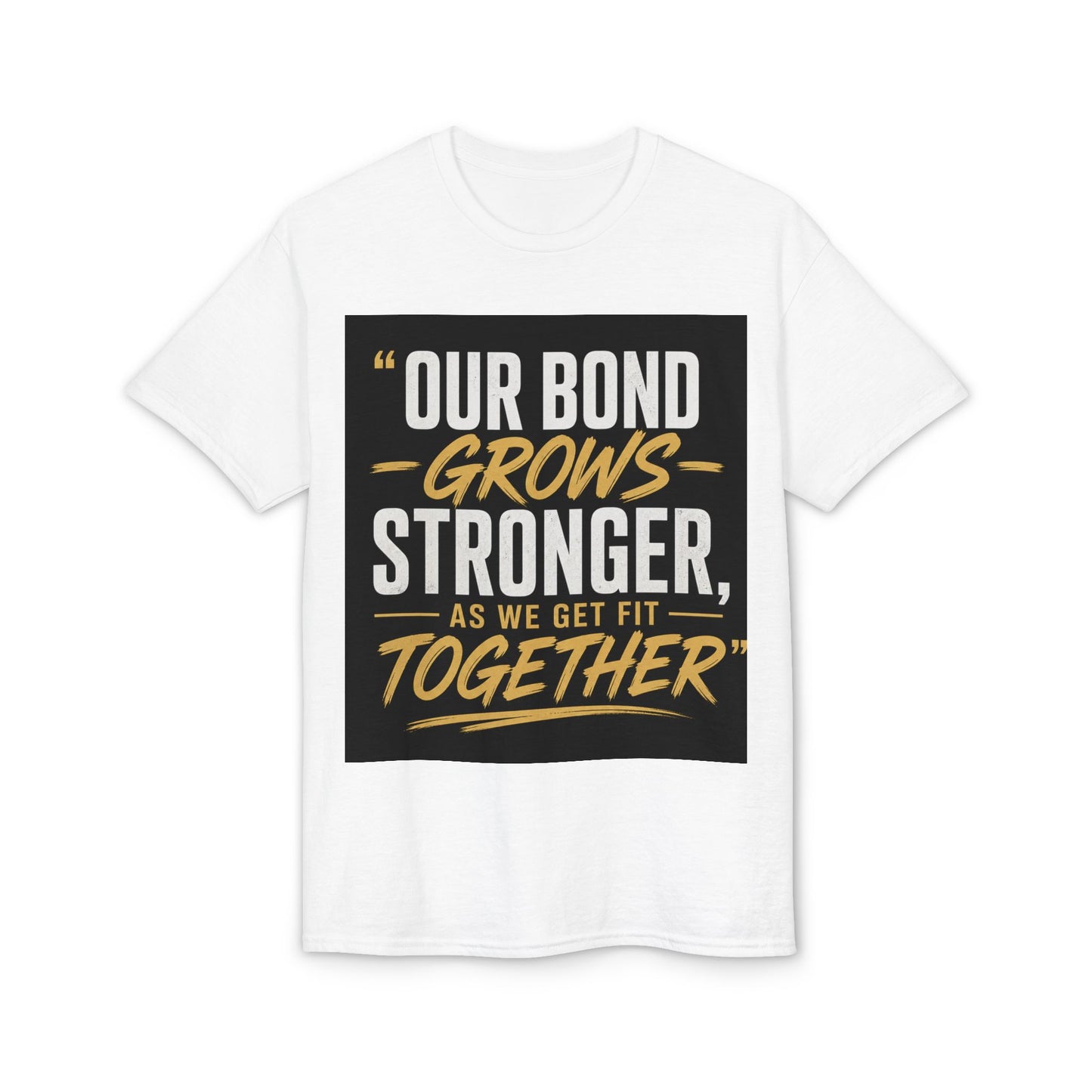 Our Bond Grows Stronger As We Get Fit Together T-Shirt