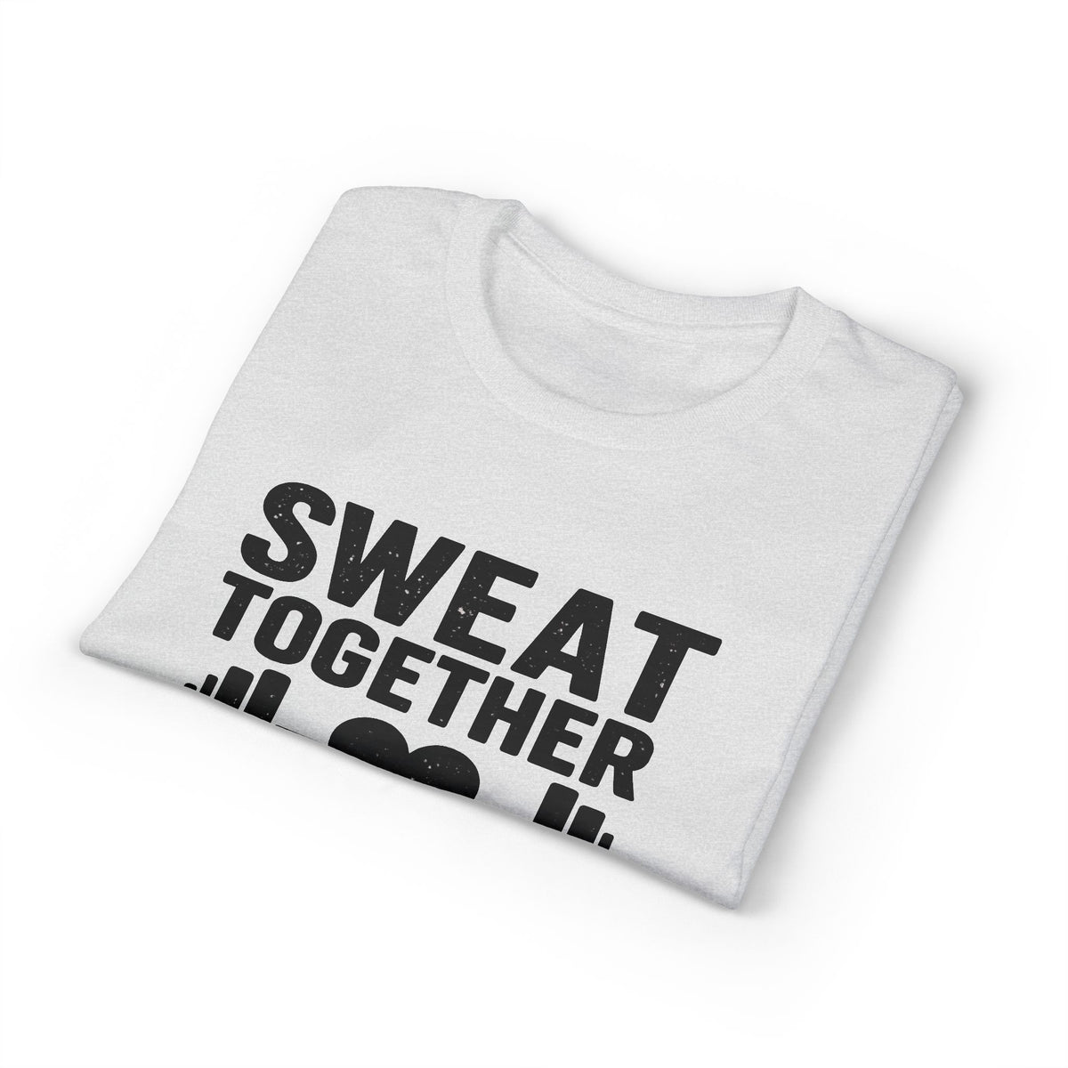 Sweat Together Grow Together T-Shirt