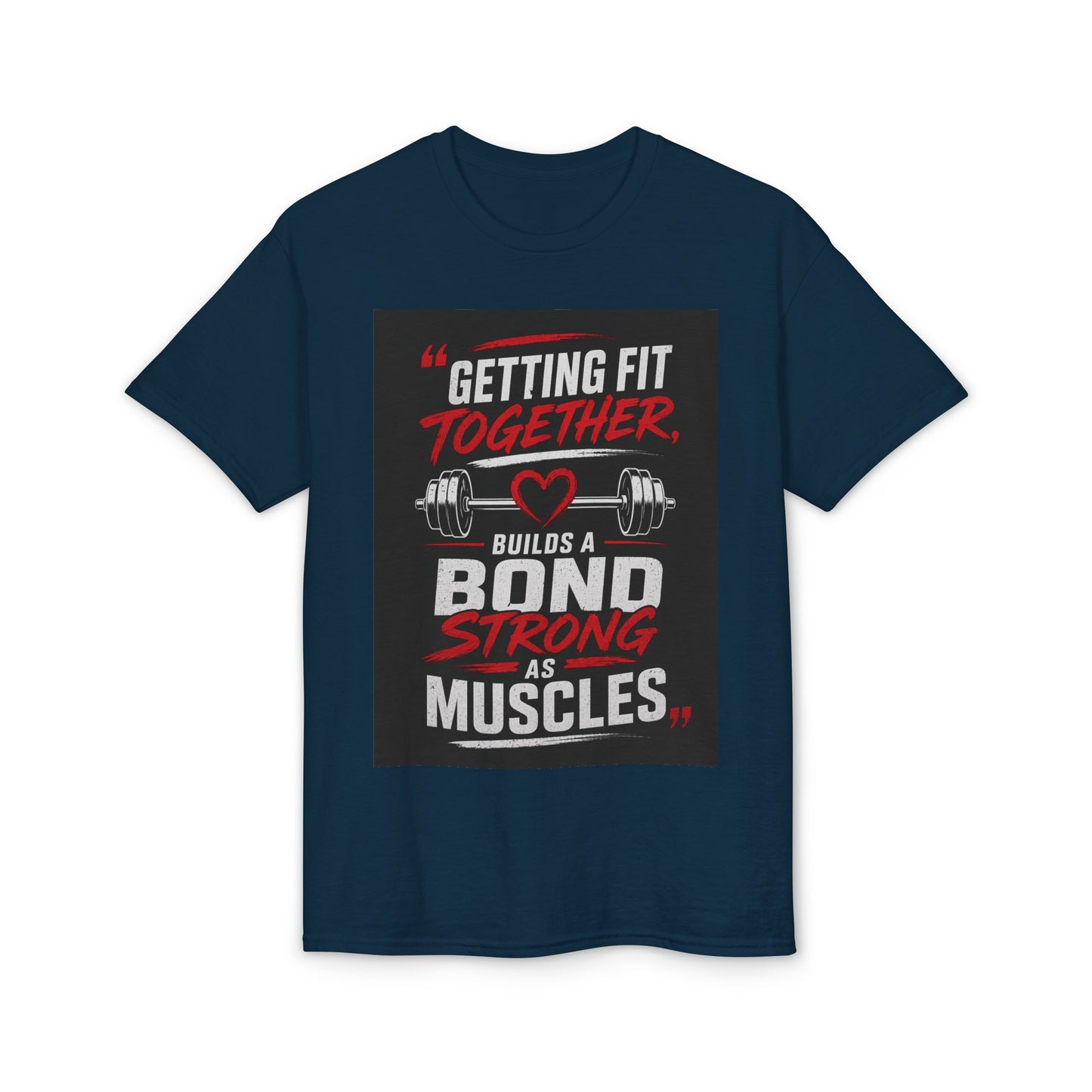 Getting Fit Together T-Shirt — "Getting Fit Together Builds a Bond Strong as Muscles" Gym Tee