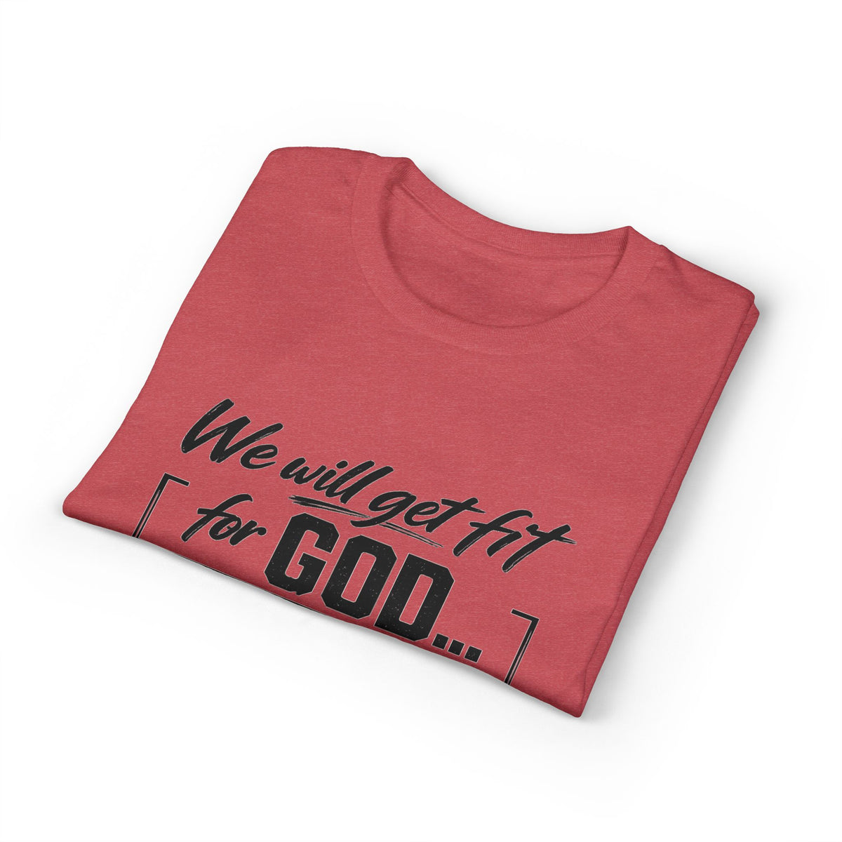 Faith & Fitness T-Shirt — "We Will Get Fit for God" Christian Workout Tee