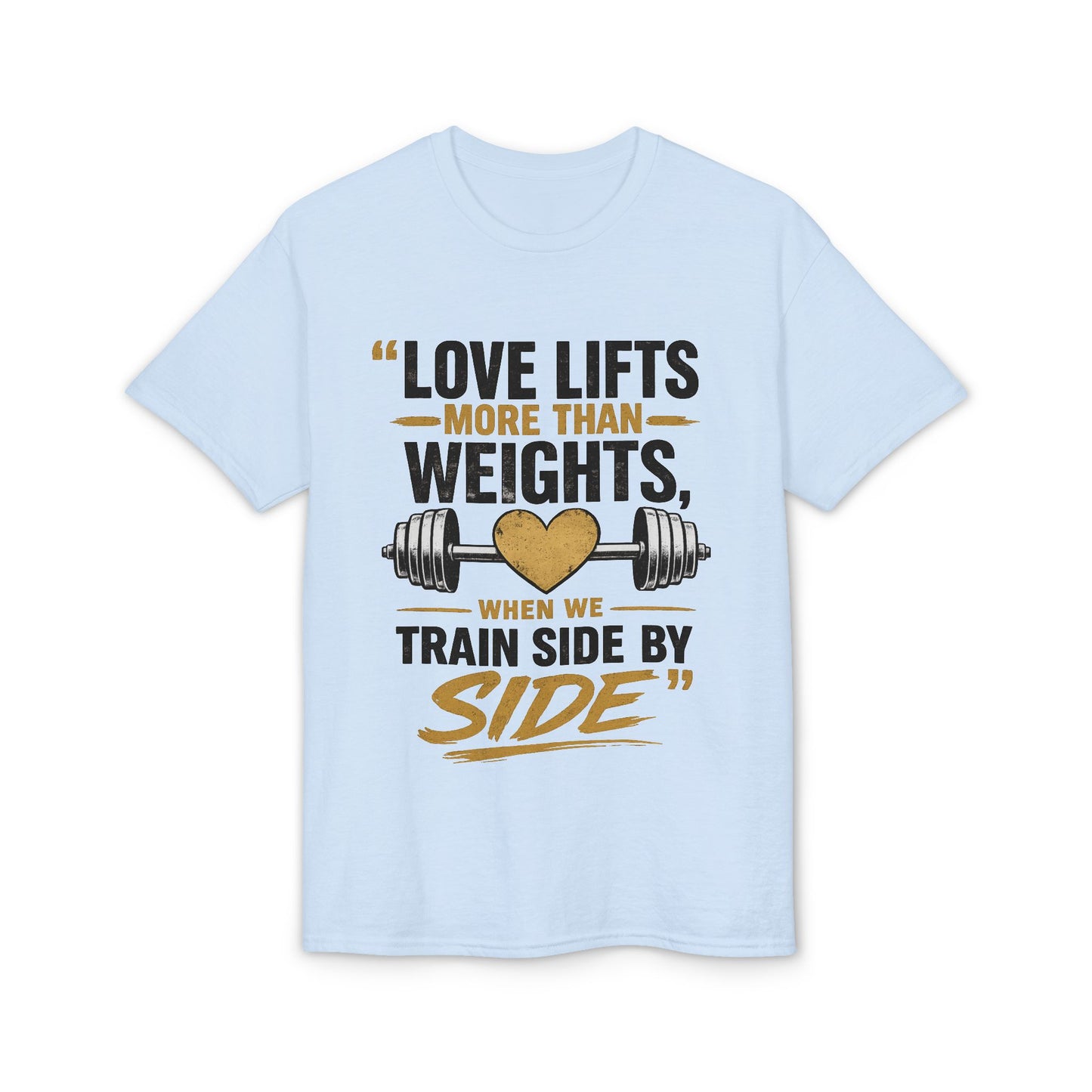 Love Lifts More Than Weights Gym T‑Shirt