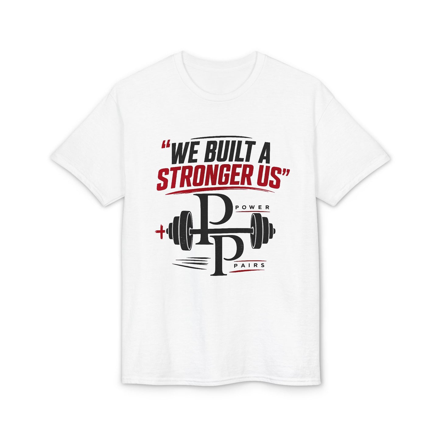 We Built a Stronger Us Gym T-Shirt