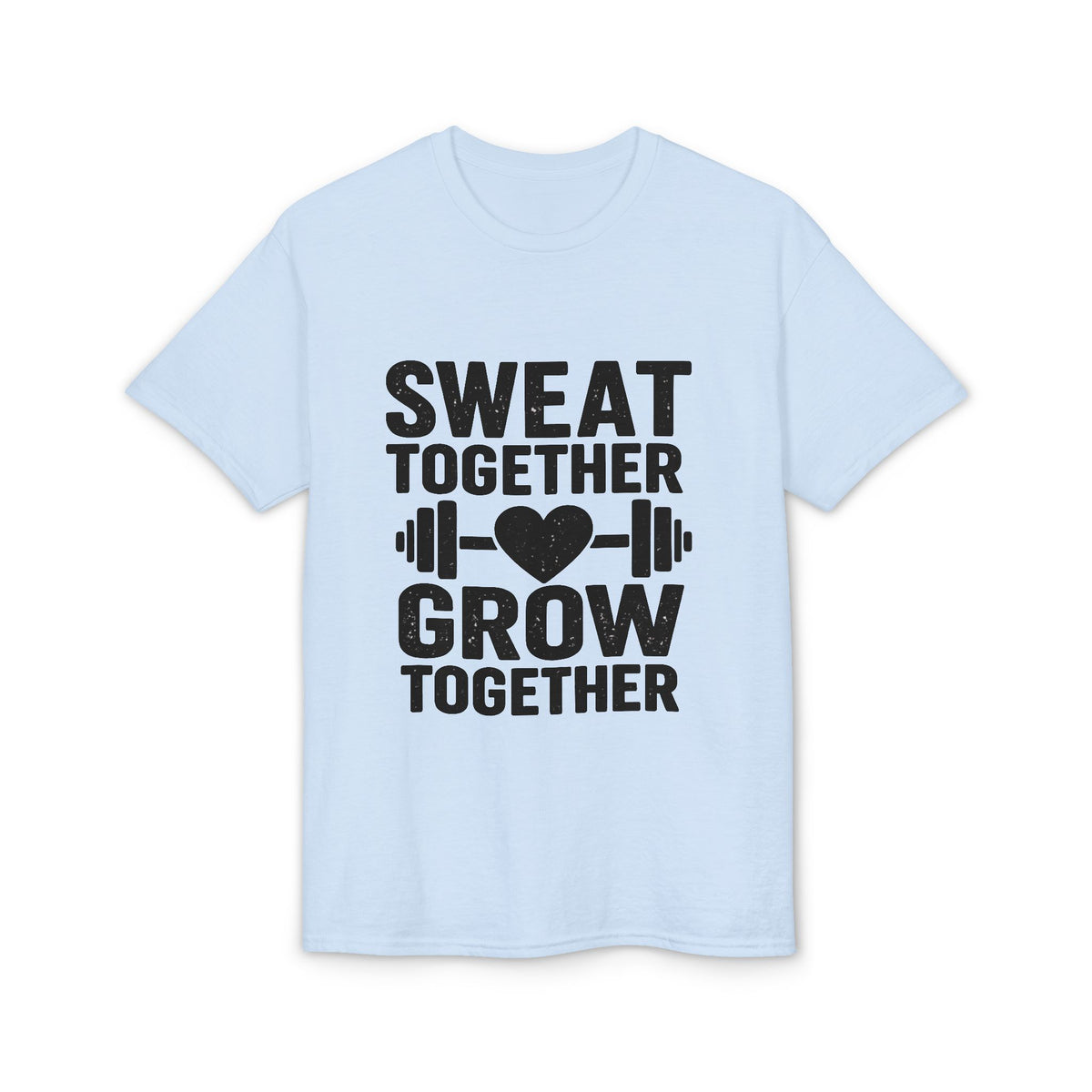 Sweat Together Grow Together T-Shirt