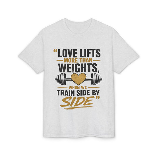 Love Lifts More Than Weights Gym T‑Shirt