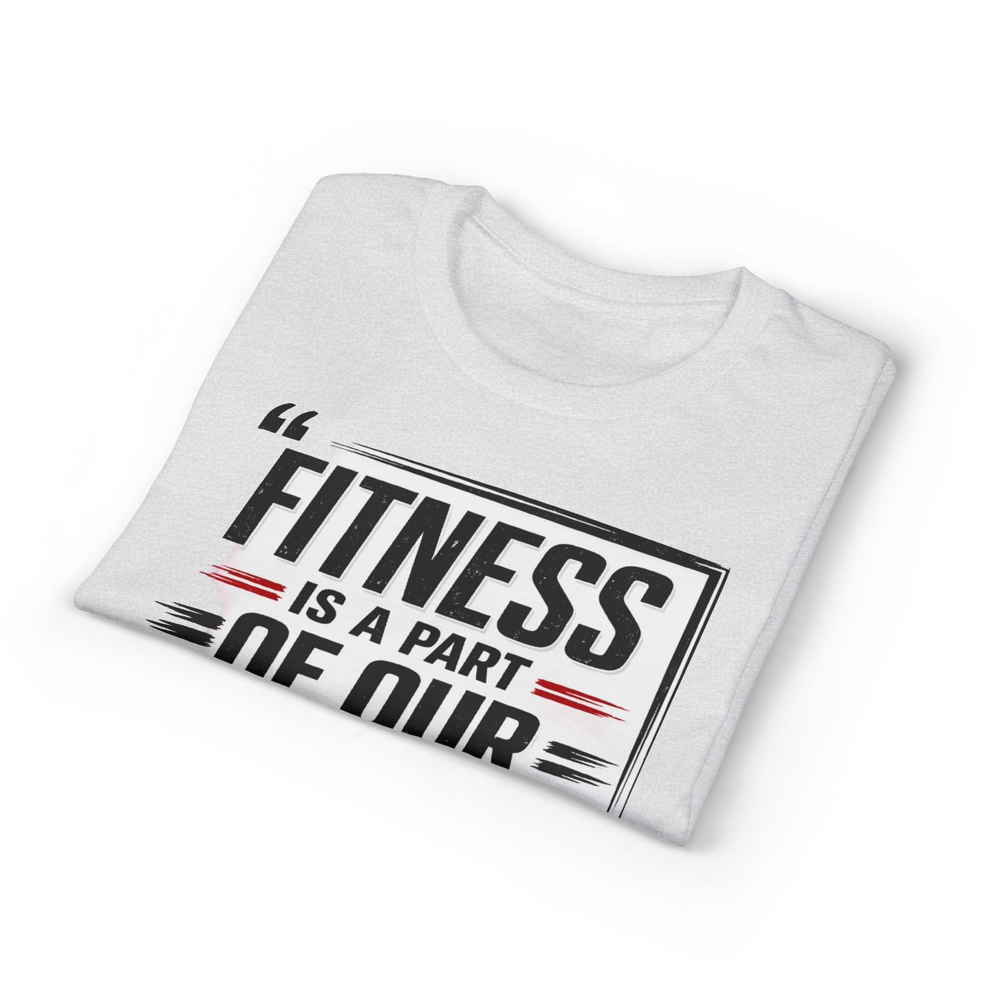 Fitness Is a Part of Our Life T-Shirt — Motivational Gym Tee