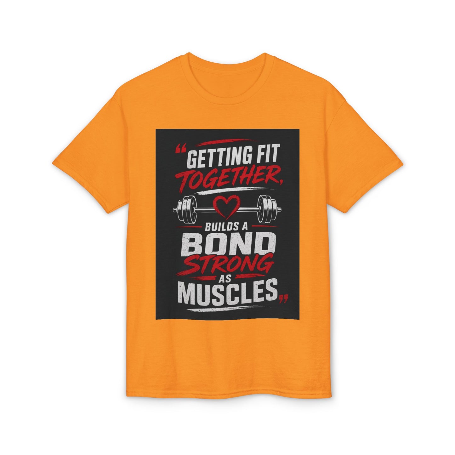 Getting Fit Together T-Shirt — "Getting Fit Together Builds a Bond Strong as Muscles" Gym Tee