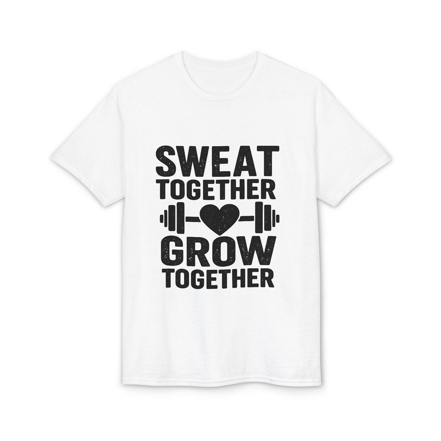 Sweat Together Grow Together T-Shirt