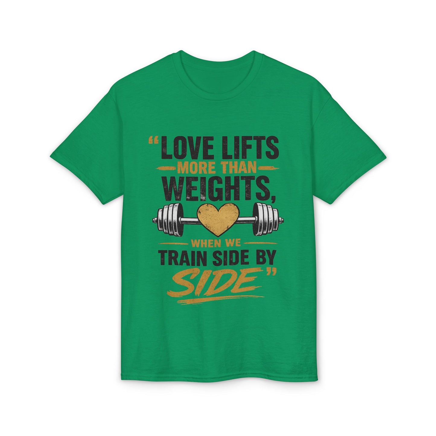 Love Lifts More Than Weights Gym T‑Shirt