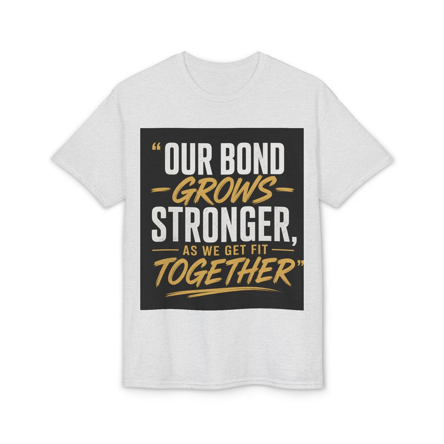 Our Bond Grows Stronger As We Get Fit Together T-Shirt