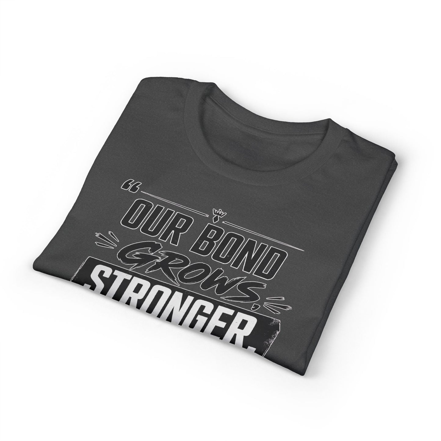 Motivational Fitness T-Shirt — "Our Bond Grows Stronger As We Get Fit Together"