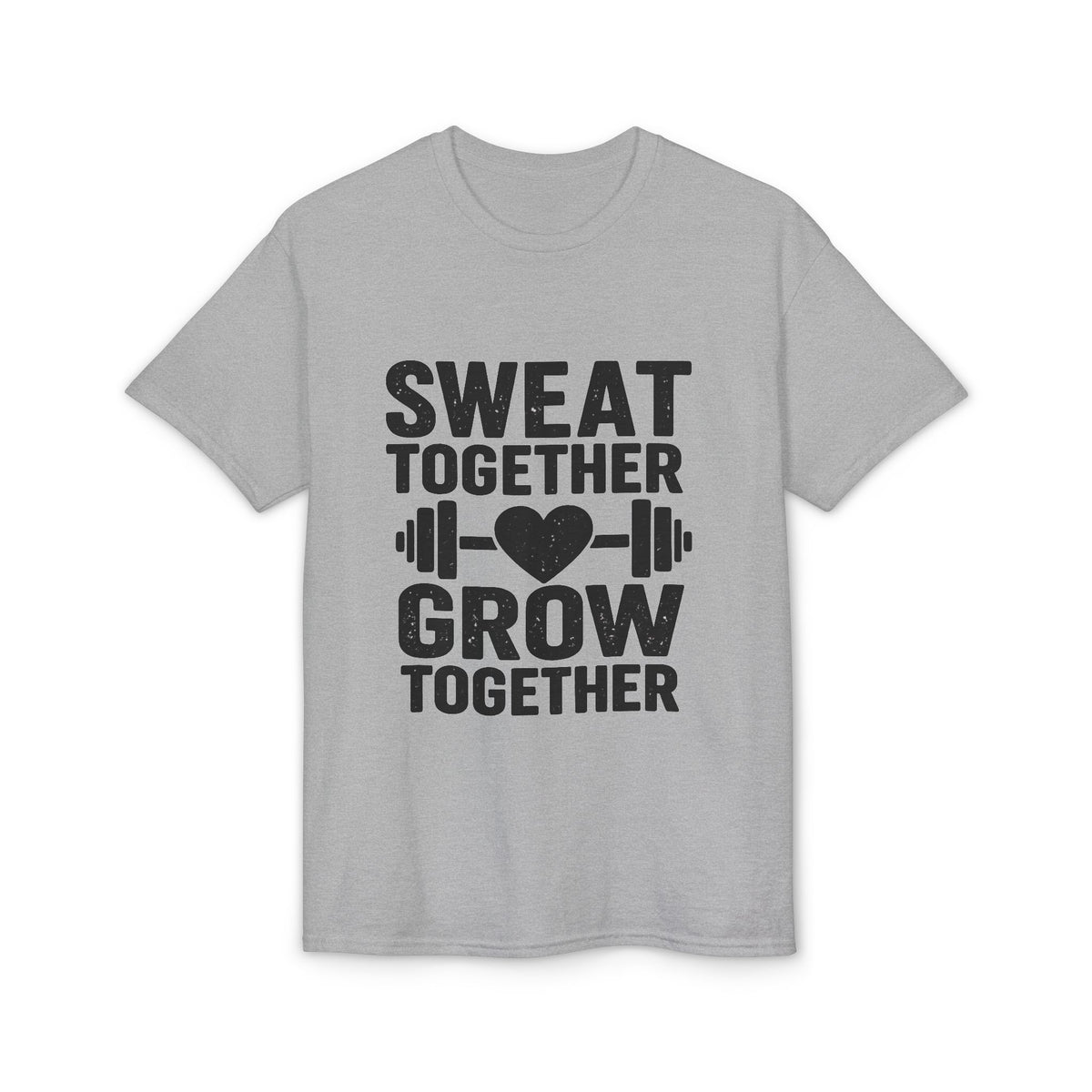 Sweat Together Grow Together T-Shirt