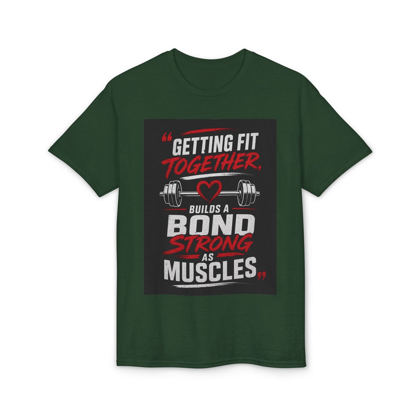 Getting Fit Together T-Shirt — "Getting Fit Together Builds a Bond Strong as Muscles" Gym Tee