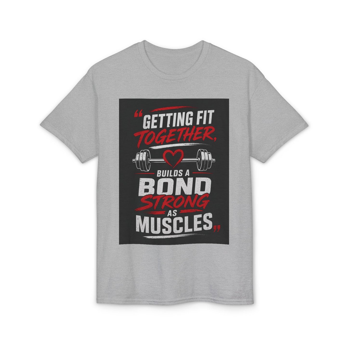 Getting Fit Together T-Shirt — "Getting Fit Together Builds a Bond Strong as Muscles" Gym Tee