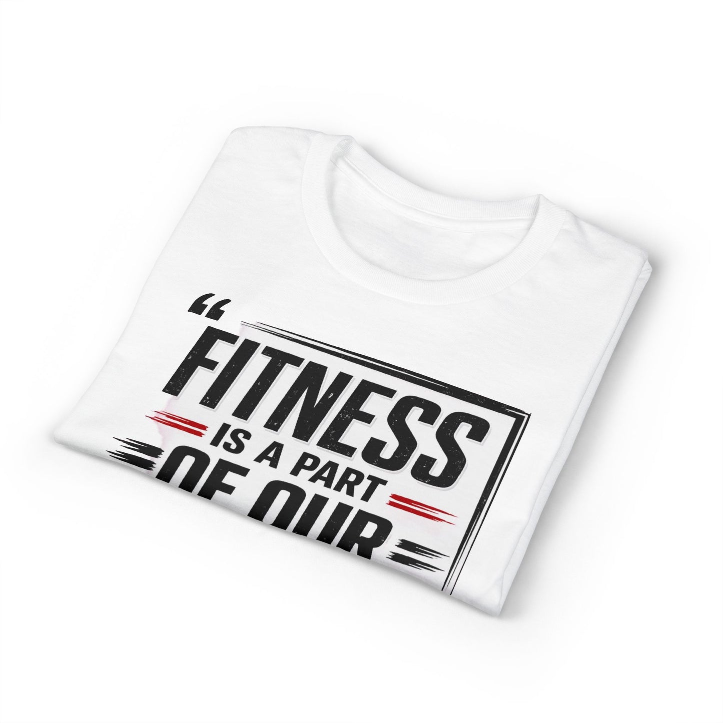 Fitness Is a Part of Our Life T-Shirt — Motivational Gym Tee