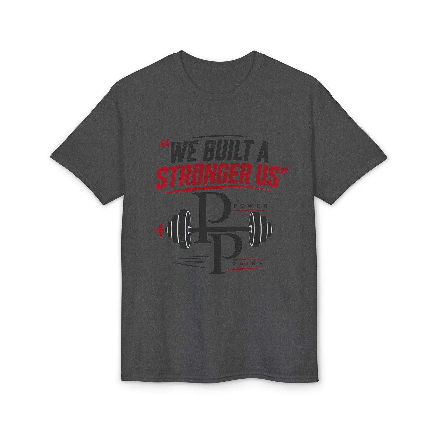 We Built a Stronger Us Gym T-Shirt