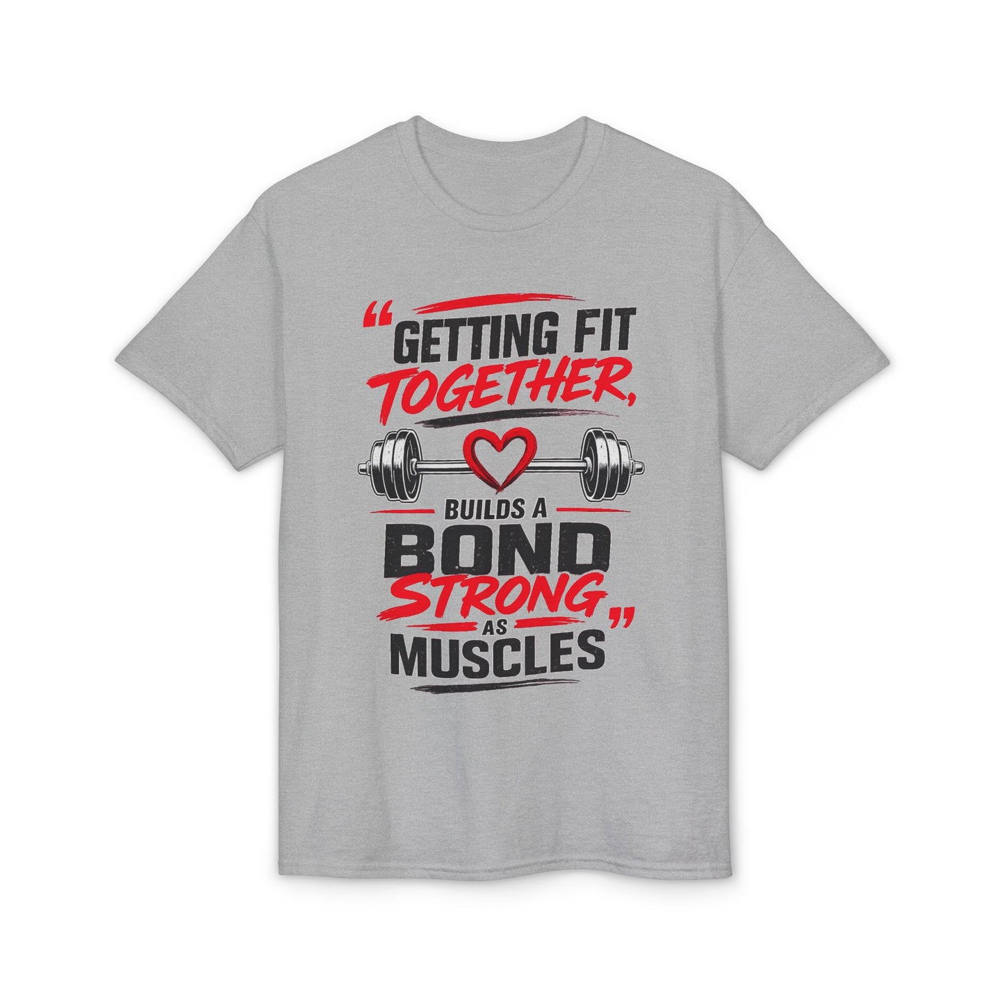 Getting Fit Together T-Shirt — "Getting Fit Together Builds a Bond Strong as Muscles" Gym Couple Fitness Tee