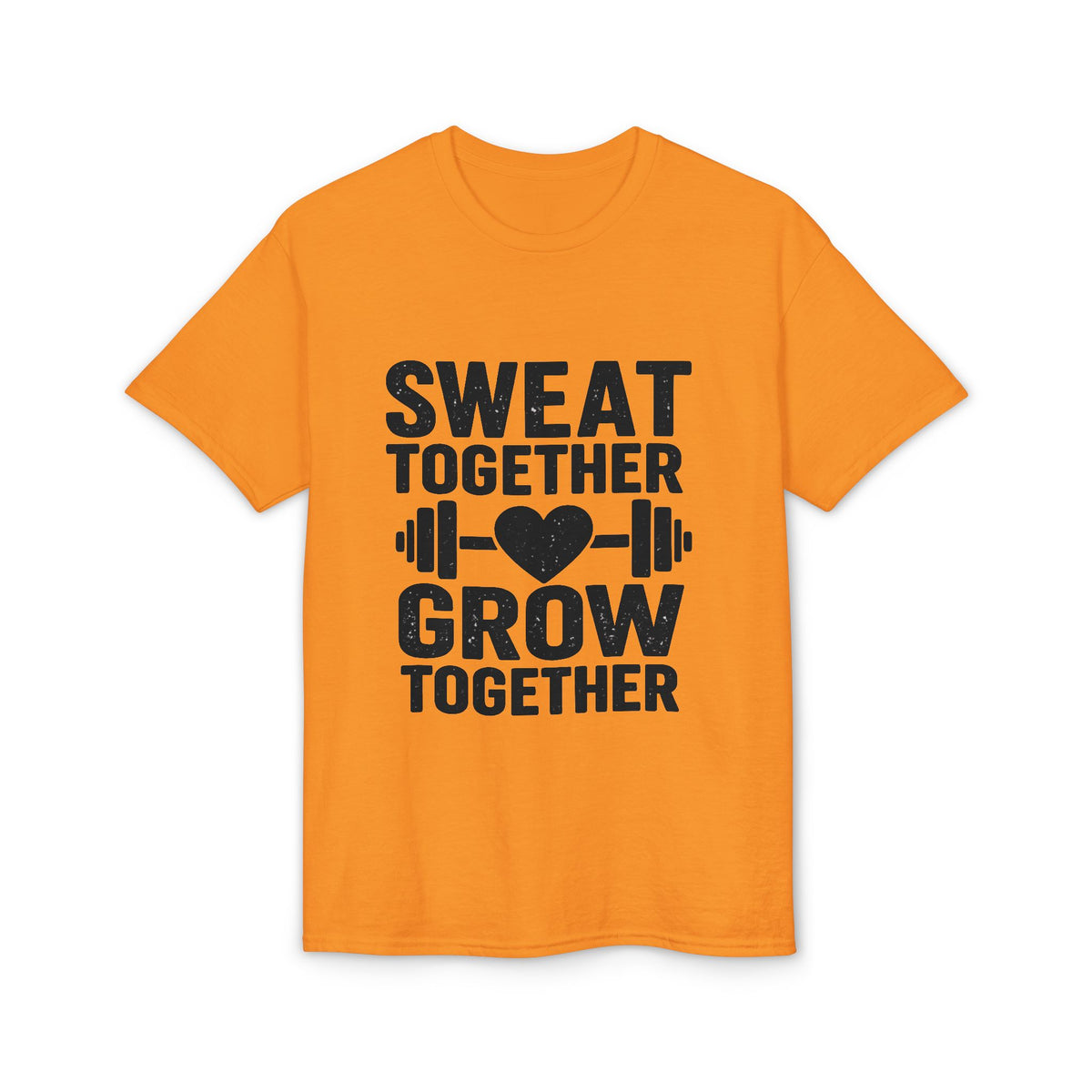 Sweat Together Grow Together T-Shirt