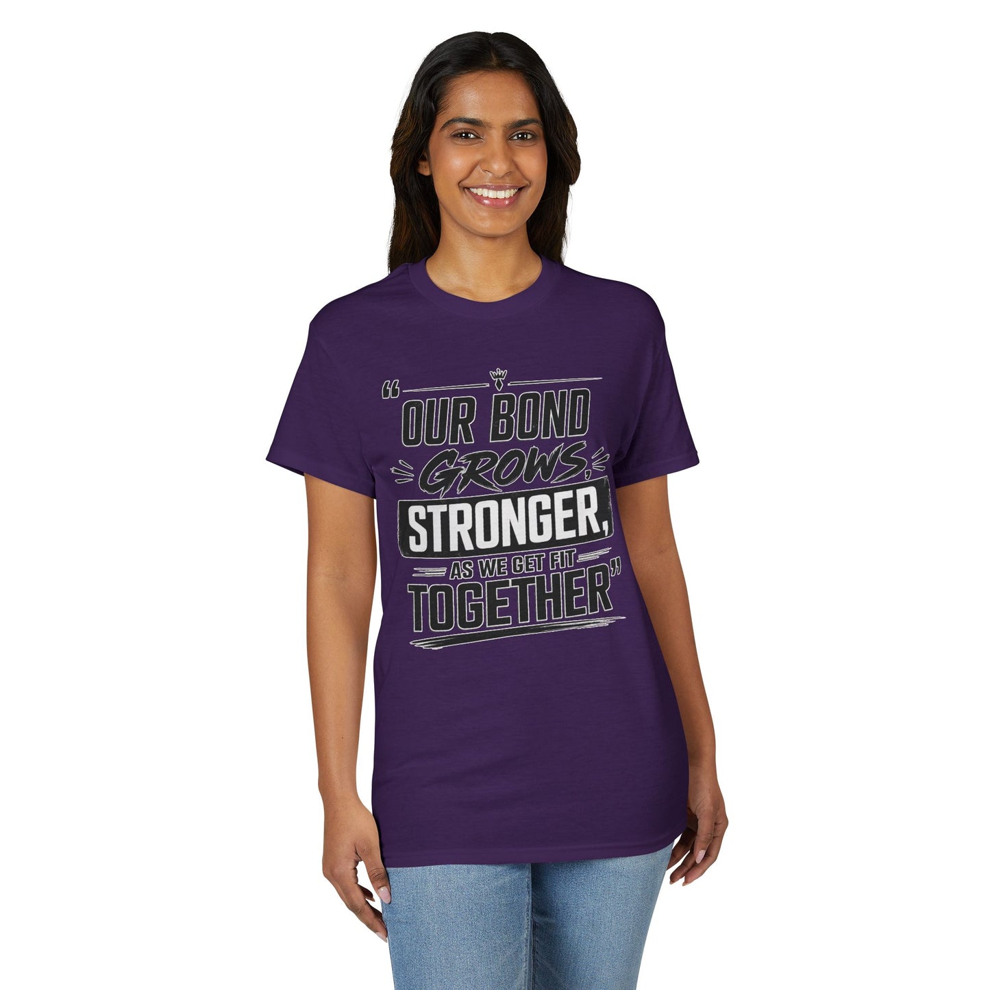 Motivational Fitness T-Shirt — "Our Bond Grows Stronger As We Get Fit Together"