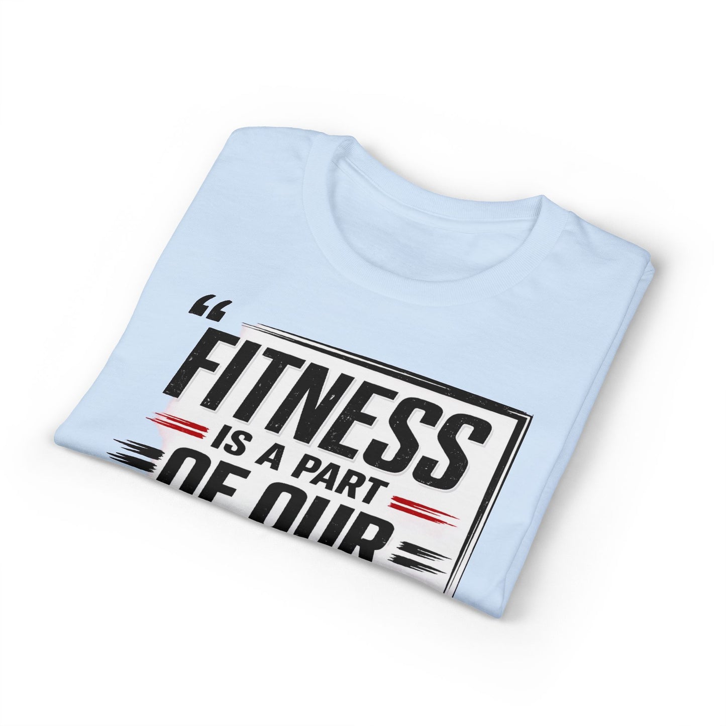Fitness Is a Part of Our Life T-Shirt — Motivational Gym Tee