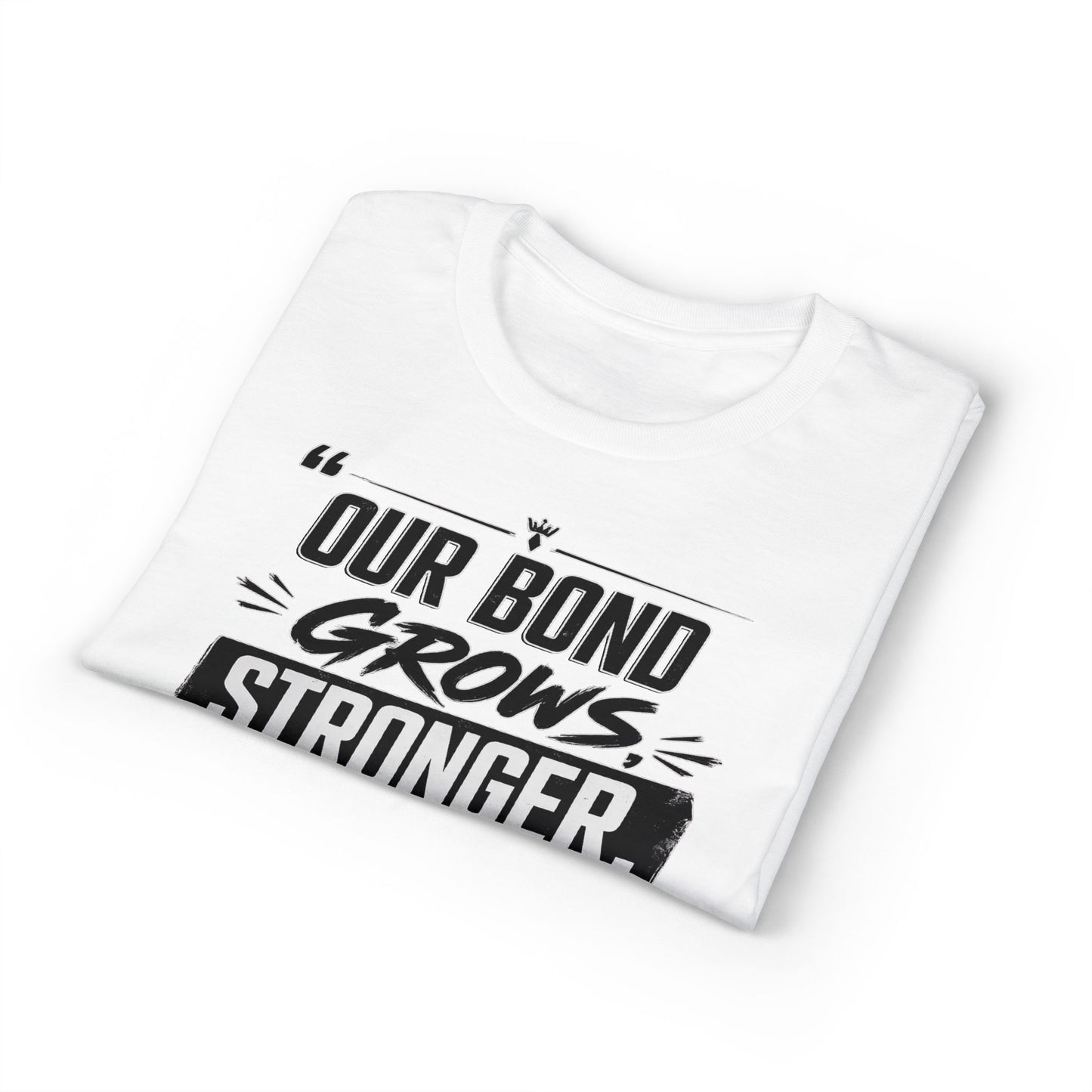 Motivational Fitness T-Shirt — "Our Bond Grows Stronger As We Get Fit Together"
