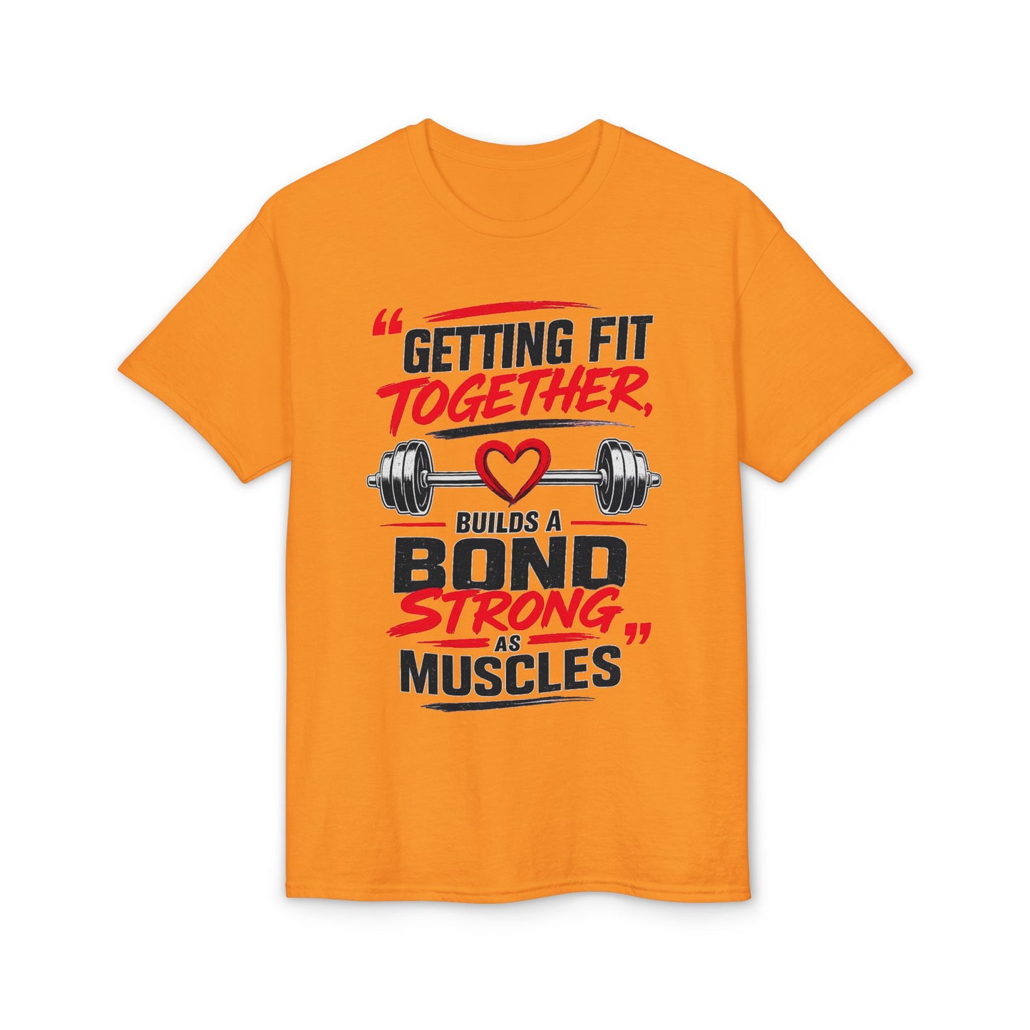 Getting Fit Together T-Shirt — "Getting Fit Together Builds a Bond Strong as Muscles" Gym Couple Fitness Tee
