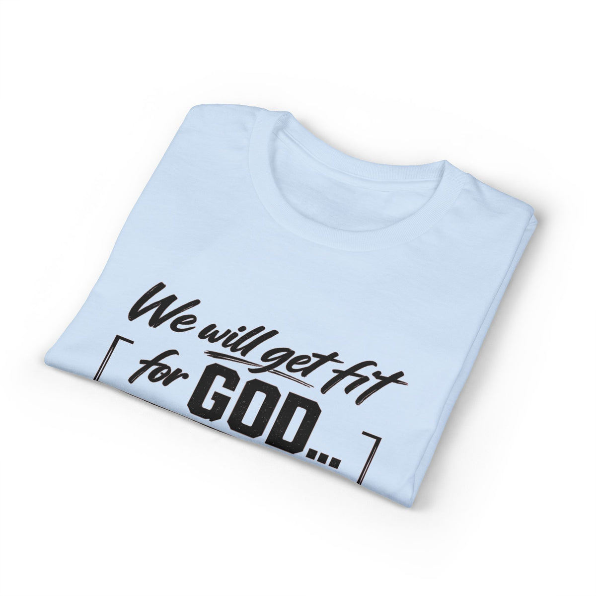 Faith & Fitness T-Shirt — "We Will Get Fit for God" Christian Workout Tee