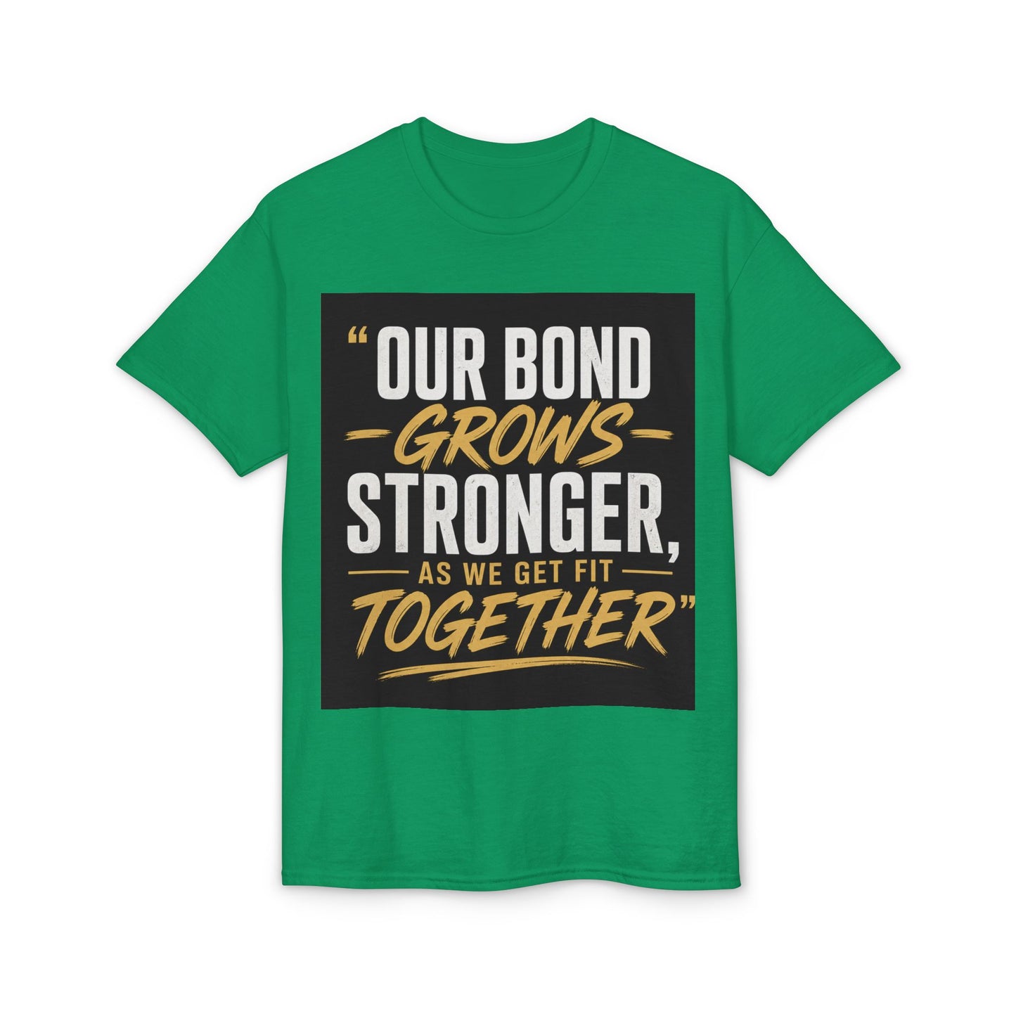 Our Bond Grows Stronger As We Get Fit Together T-Shirt